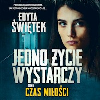 Jedno życie wystarczy. Czas miłości - Edyta Świętek - ebook + audiobook