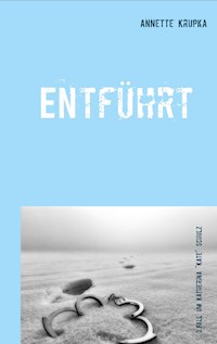 Entführt - Annette Krupka - ebook
