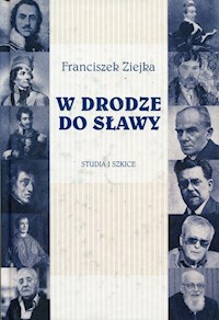 W drodze do sławy Studia i szkice - Franciszek Ziejka - książka