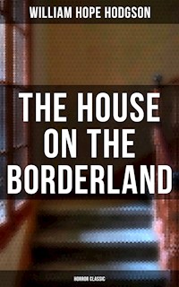 The House on the Borderland (Horror Classic) - William Hope Hodgson - ebook
