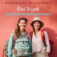 Rzuć to i jedź, czyli Polki na krańcach świata - Magdalena Żelazowska - ebook + audiobook