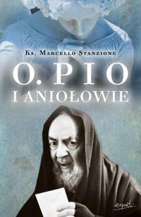 Ojciec Pio i Aniołowie - Marcello Stanzione - książka