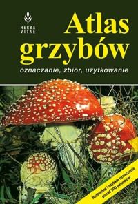 Atlas grzybów. Oznaczanie, zbiór, użytkowanie - Markus Flück - książka