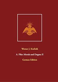 A. Pike: Morals and Dogma II - Werner J. Kraftsik - ebook
