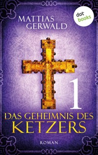 Das Geheimnis des Ketzers - Teil 1 - Mattias Gerwald - ebook