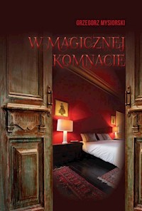 W magicznej komnacie - Mysiorski Grzegorz - książka