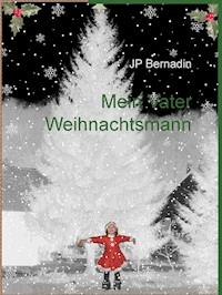 Mein Vater Weihnachtsmann - JP Bernadin - ebook