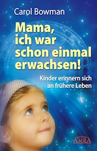 Mama, ich war schon einmal erwachsen! - Carol Bowman - ebook