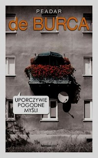 Uporczywie pogodne myśli - Burca de Peadar - książka