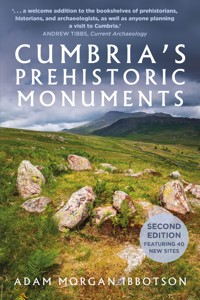 Cumbria's Prehistoric Monuments - Adam Morgan Ibbotson - ebook