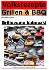 Przepisy ludowe na grilla i grilla - babeczki z grilla - Marc Schommertz - ebook