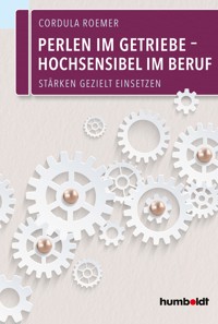 Perlen im Getriebe – Hochsensibel im Beruf - Cordula Roemer - ebook