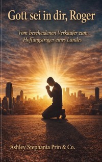 Gott sei in dir, Roger - Ashley Stephania Prin - ebook