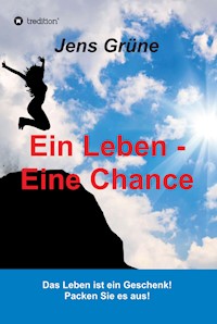 Ein Leben - Eine Chance - Jens Grüne - ebook