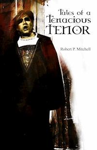 Tales of a Tenacious Tenor - Robert P. Mitchell - ebook
