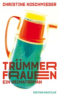 Trümmerfrauen - Christine Koschmieder - ebook
