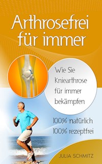 Arthrosefrei für immer - Julia Schmitz - ebook
