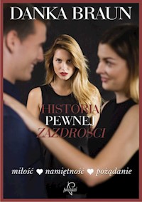 Historia pewnej zazdrości - Braun Danka - ebook + audiobook + książka
