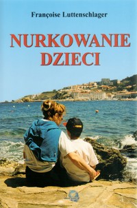 Nurkowanie dzieci - Francoise Luttenschlager - książka