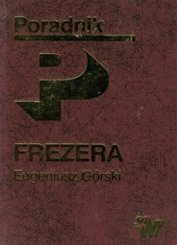 Poradnik frezera - Górski Eugeniusz - książka