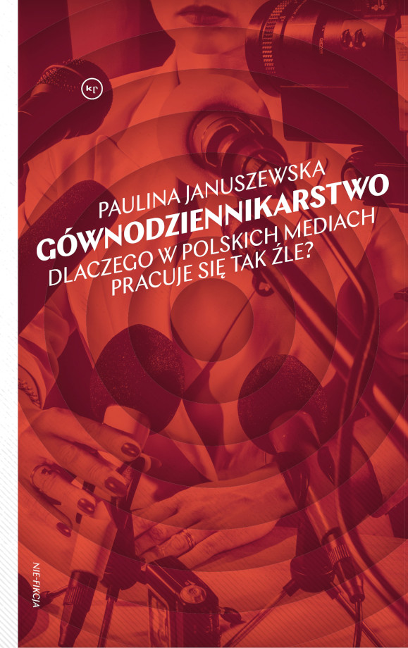 Gównodziennikarstwo. Dlaczego w polskich mediach pracuje się tak źle?