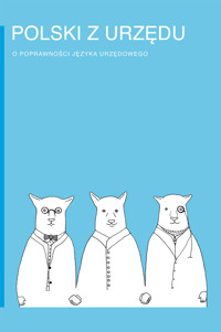Polski z urzędu. O poprawności języka urzędowego -  - ebook