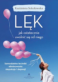 Lęk jak ostatecznie uwolnić się od niego - Kazimiera Sokołowska - książka