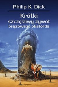 Krótki szczęśliwy żywot brązowego oksforda - Philip K. Dick - książka