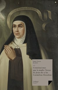 Constituciones que la madre Teresa de Jesús dio a las Carmelitas Descalzas - Santa Teresa De Jesús - ebook
