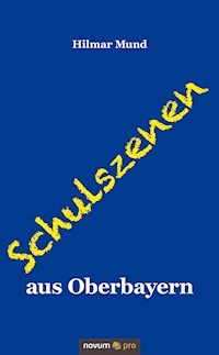 Schulszenen aus Oberbayern - Hilmar Mund - ebook