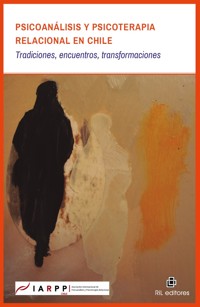 Psicoanálisis y psicoterapia relacional en Chile: tradiciones, encuentros, transformaciones - IARPP Chile - ebook
