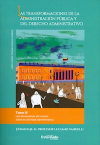 Las transformaciones de la administración pública y del derecho administrativo. Tomo III - Rafael Enrique Ostau Lafont de Pianeta - ebook