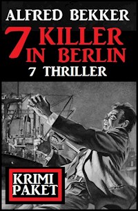 7 Killer in Berlin: Krimi Paket 7 Thriller - Alfred Bekker - ebook