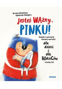 Jesteś ważny, Pinku! - Młodnicka Urszula, Waligóra Agnieszka - książka