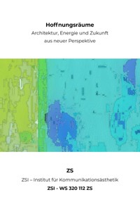 Hoffnungsräume - Architektur, Energie und Zukunft aus neuer Perspektive - ZSI - WS 320 112 ZS - ZS ZSI - ebook