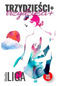 Trzydzieści plus - Monika Liga - ebook + książka