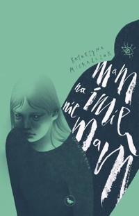 Mam na imię nie mam - Katarzyna Michalczak - ebook + książka