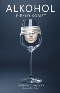Alkohol. Piekło kobiet - Monika Sławecka - ebook + audiobook + książka
