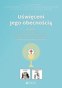 Uświęceni Jego obecnością Poradnik do Pierwszej Komunii Świętej - Turko Ewelina Anna, Klotz Marcin, Barszczewski Łukasz, Mielecka Anna - książka