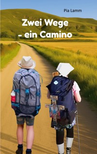 Zwei Wege - ein Camino - Pia Lamm - ebook