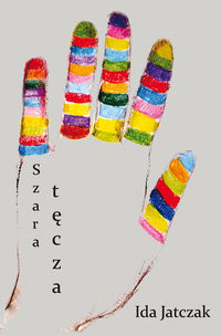 Szara tęcza - Jatczak Ida - książka