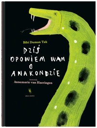 Dziś opowiem wam o anakondzie - Tak Bibi Dumon - książka