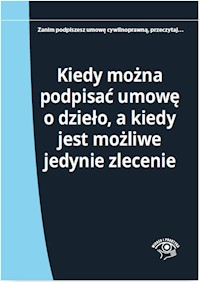 Kiedy można podpisać umowę o dzieło a kiedy jest możliwe jedynie zlecenie - Młynarska-Wełpa Elżbieta - książka