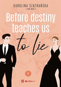 Before destiny teaches us to lie. Tom 1. Część 1 - Szafrańska Karolina - ebook + audiobook