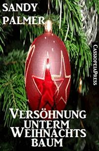 Versöhnung unterm Weihnachtsbaum (Romantic Story) - Sandy Palmer - ebook