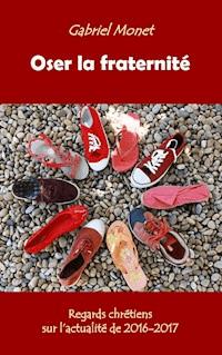 Oser la fraternité - Gabriel Monet - ebook