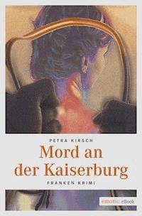 Mord an der Kaiserburg - Petra Kirsch - ebook