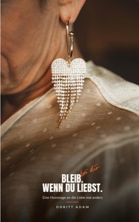 Bleib bei dir. Wenn du liebst. - Doritt Adam - ebook