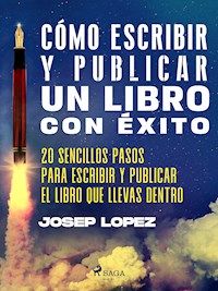 Cómo escribir y publicar un libro con éxito - Josep Lopez - ebook