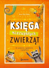 Księga niezwykłych zwierząt - Anna Olej-Kobus - książka